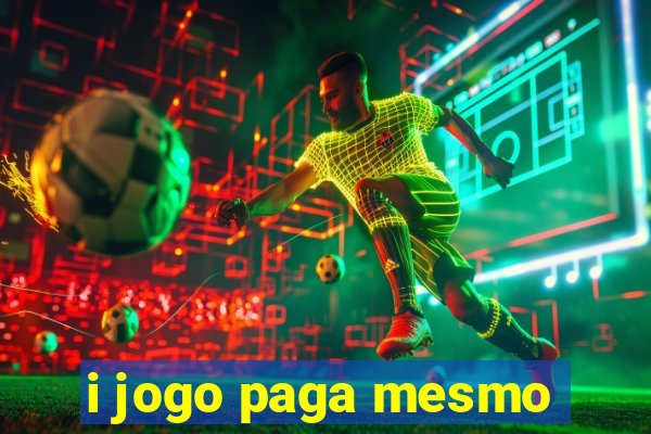 i jogo paga mesmo